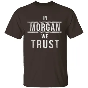 In Morgan We Trust Walking Dead T-Shirt